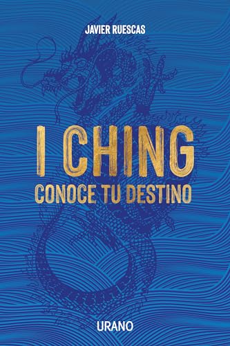Libro I CHING CONOCE TU DESTINO de JAVIER RUESCAS