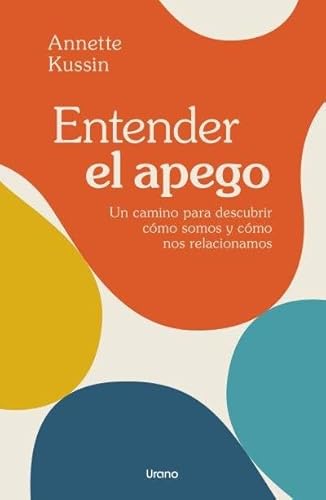 Libro ENTENDER EL APEGO de ANNETTE KUSSIN