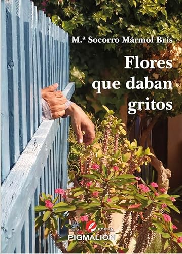 Libro FLORES QUE DABAN GRITOS de MARIA SOCORRO MARMOL BRIS