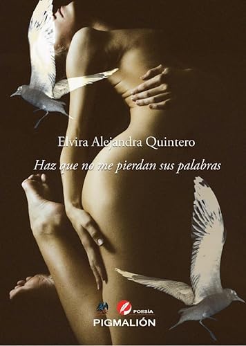 Libro HAZ QUE NO ME PIERDA EN SUS PALABRAS de ELVIRA ALEJANDRA