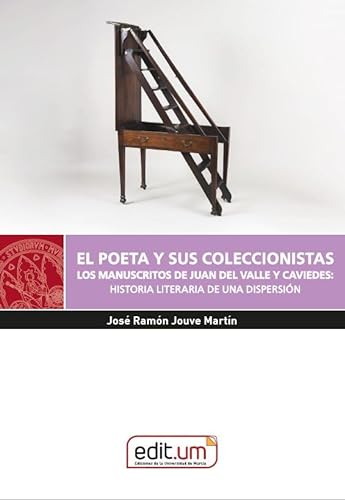 Libro EL POETA Y SUS COLECCIONISTAS LOS MANUSCRITOS DE JUAN DEL VALLE Y CAVIEDES HISTORIA LITERARIA DE UNA DISPERSION de JOSE RAMON JOUVE MARTIN