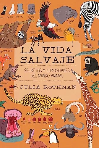 Libro LA VIDA SALVAJE SECRETOS Y CURIOSIDADES DEL MUNDO ANIMAL de JULIA ROTMAN