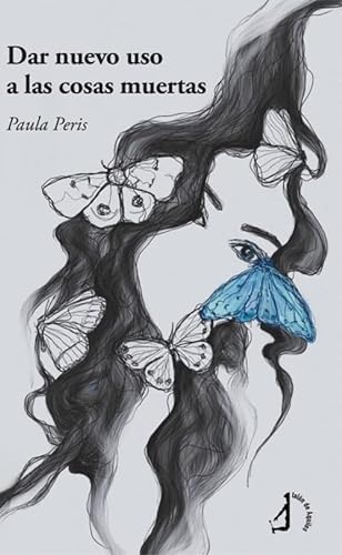 Libro DAR NUEVO USO A LAS COSAS MUERTAS de PAULA PERIS