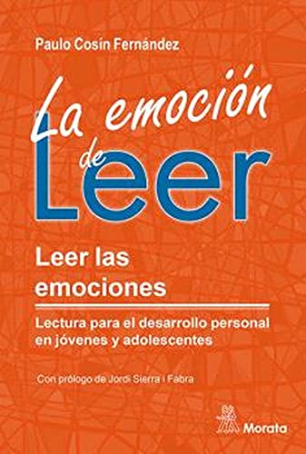 Libro LA EMOCION DE LEER LEER LAS EMOCIONES LECTURA PARA EL DESARROLLO PERSONAL EN JOVENES Y ADOLESCENTES de PAULO COSIN FERNANDEZ