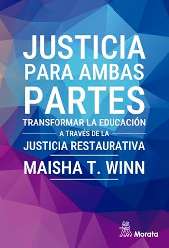 Libro JUSTICIA PARA AMBAS PARTES TRANSFORMAR LA EDUCACION A TRAVES DE LA JUSTICIA RESTAURATIVA de MAISHA T WINN