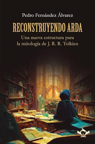 Libro Reconstruyendo Arda Una Nueva Estructura Para La Mitologia De Jrr Tolkien