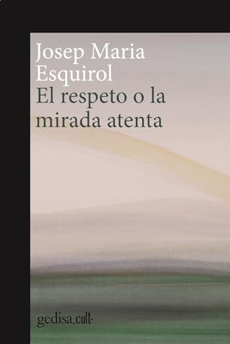 Libro EL RESPETO O LA MIRADA ATENTA de JOSEP MARIA ESQUIROL