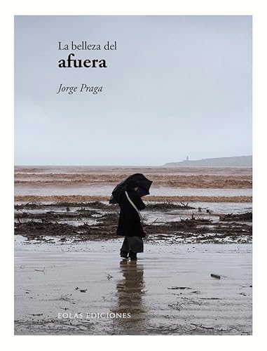Libro LA BELLEZA DEL AFUERA de JORGE PRAGA