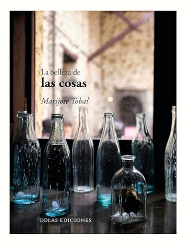 Libro LA BELLEZA DE LAS COSAS de MARIJOSE TOBAL