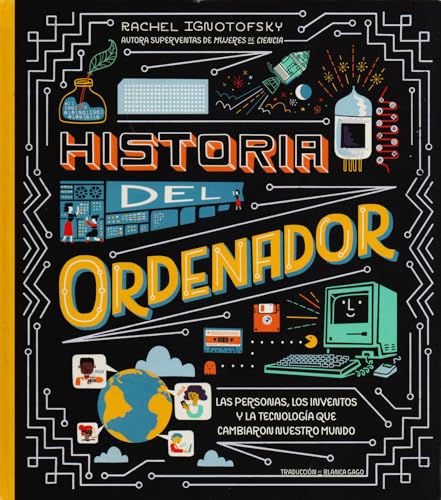 Libro Historia Del Ordenador Las Personas Los Inventos Y La Tecnologia Que Cambiaron Nuestro Mundo