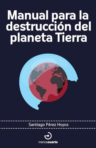 Libro Manual Para La Destruccion Del Planeta T
