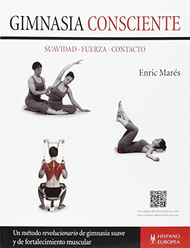 Libro GIMNASIA CONSCIENTE SUAVIDAD FUERZA CONTACTO de ENRIC MARES