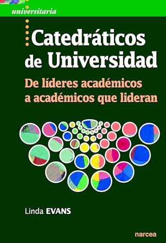 Libro CATEDRATICO DE UNIVERSIDAD DE LIDERES ACADEMICOS A ACADEMICOS QUE LIDERAN de LINDA EVANS