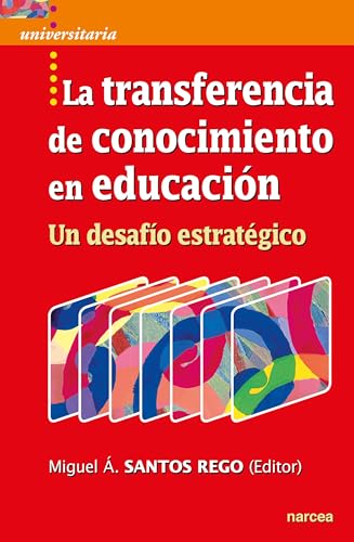 Libro LA TRANSFERENCIA DE CONOCIMINETO EN EDUCACION de MIGUEL A SANTOS REGO