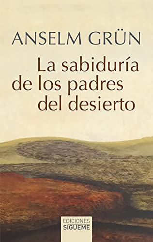 Libro LA SABIDURIA DE LOS PADRES DEL DESIERTO de ANSELM GRUN