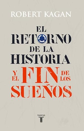 Libro EL RETORNO DE LA HISTORIA Y EL FIN DE LOS SUENOS de ROBERT KAGAN