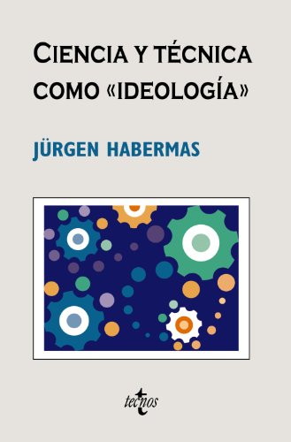 Libro CIENCIA Y TECNICA COMO IDEOLOGIA de JURGEN HABERMAS