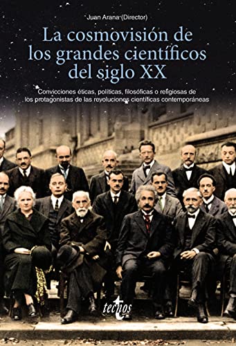 Libro LA COSMOVISION DE LOS GRANDES CIENTIFICOS DEL SIGLO XX de JUAN ARANA