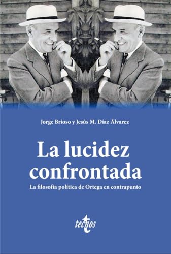 Libro La Lucidez Confrontada La Filosofia Politica De Ortega En Contrapunto