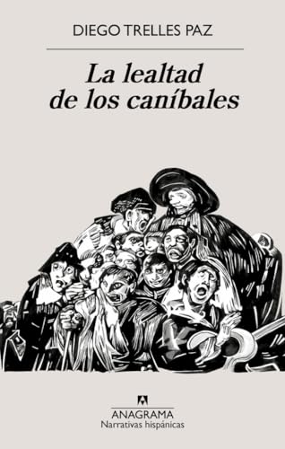 Libro LA LEALTAD DE LOS CANIBALES de DIEGO TRELLES PAZ