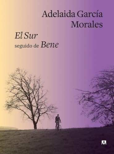 Libro EL SUR SEGUIDO DE BENE de ADELAIDA GARCIA MORALES