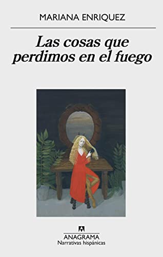 Libro LAS COSAS QUE PERDIMOS EN EL FUEGO de MARIANA ENRIQUEZ