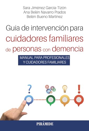 Libro GUIA DE INTERVENCION PARA CUIDADORES FAMILIARES DE PERSONAS CON DEMENCIA de SARA JIMENEZ GARCIA TIZON