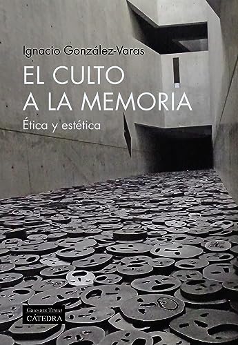 Libro EL CULTO A LA MEMORIA ETICA Y ESTETICA de IGNACIO GONZALEZ VARAS