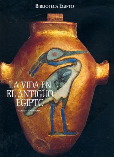Libro LA VIDA EN EL ANTIGUO EGIPTO TAPA DURA de EUGEN STROUHAL