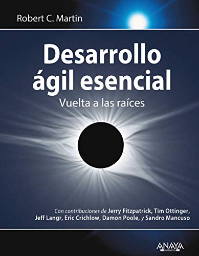 Libro DESARROLLO AGIL ESENCIAL VUELTA A LAS RAICES de ROBERT C. MARTIN