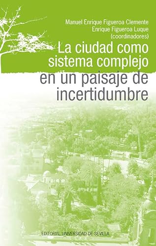 Libro LA CIUDAD COMO SISTEMA COMPLEJO EN UN PAISAJE DE INCERTIDUMBRE de AAVV