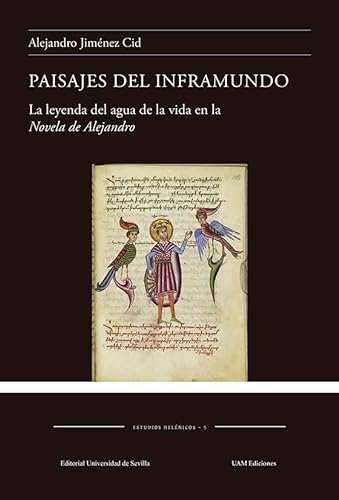 Libro PAISAJES DEL INFRAMUNDO NLA LEYENDA DEL AGUA DE LA VIDA EN LA NOVELA DE ALEJANDRO de ALEJANDRO JIMENEZ CID
