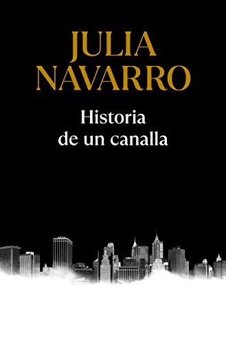 Libro HISTORIA DE UN CANALLA de JULIA NAVARRO