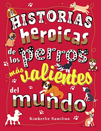 Libro Historias Heroicas De Los Perros Mas Valientes Del Mundo