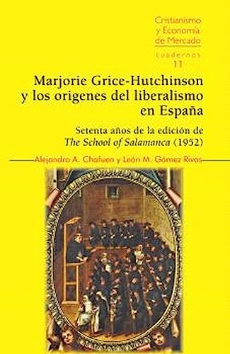 Libro MARJORIE GRICE HUTCHINSON Y LOS ORIGENES DEL LIBERALISMO EN ESPANA de ALEJANDRO A CHAFUEN