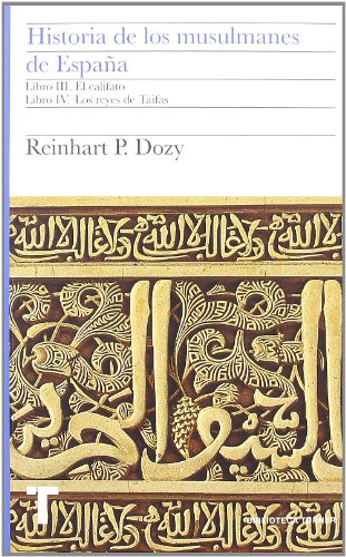 Libro Historia De Los Musulmanes De España Libro Iii Califato Libro Iv Los Reyes De Taifas