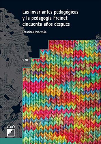 Libro LAS INVARIANTES PEDAGOGICAS Y LA PEDAGOGIA FREINET CINCUENTA ANOS DESPUES de FRANCISCO IMBERNON