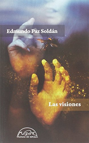 Libro LAS VISIONES de EDMUNDO PAZ SOLDAN