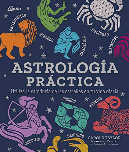 Libro ASTROLOGIA PRACTICANTE UTILIZA LA SABIDURIA DE LAS ESTRELLA EN TU VIDA DIARIA de CAROLE TAYLOR