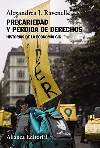 Libro PRECARIDAD Y PERDIDA DE DERECHOS HISTORIA DE LA ECONOMIA GIG de ALEXANDREA J RAVENELLE