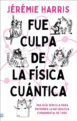 Libro FUE CULPA DE LA FISICA CUANTICA de JEREMIE HARRIS