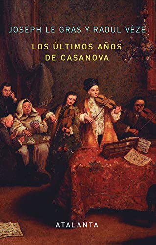 Libro LOS ULTIMOS ANOS DE CASANOVA de JOSEPH LE GRAS