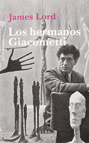 Libro LOS HERMANOS GIACOMETTI de JAMES LORD