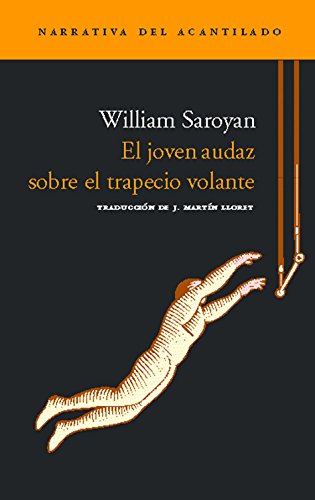 Libro EL JOVEN AUDAZ SOBRE EL TRAPECIO VOLANTE de WILLIAM SAROYAN