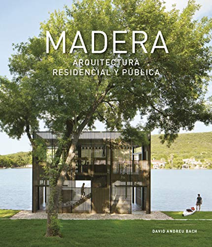 Libro MADERA ARQUITECYURA RESIDENCIALL Y PUBLI de DAVID ANDREU BACH