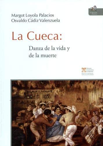 Libro LA CUECA DANZA DE LA VIDA Y DE LA MUERTE de MARGOT LOYOLA