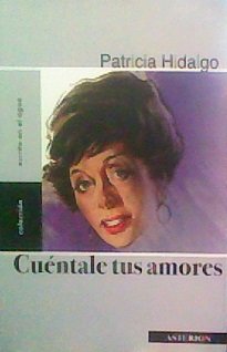 Libro CUENTALE TUS AMORES de PATRICIA HIDALGO