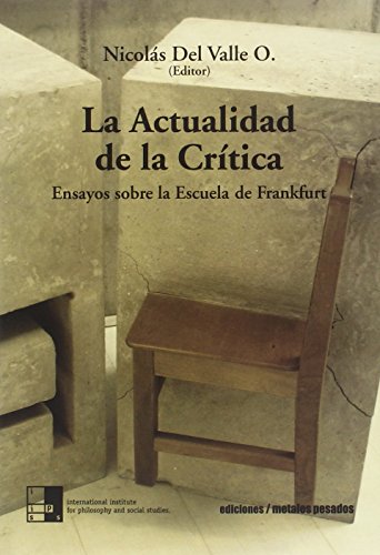 Libro La Actualidad De La Critica Ensayos Sobre La Escuela De Frankfurt