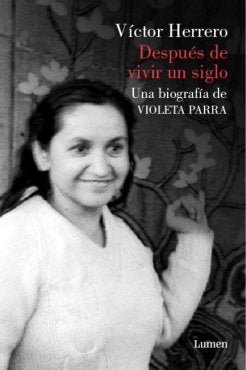 Libro DESPUES DE VIVIR UN SIGLO. VIOLETA PARRA de nan