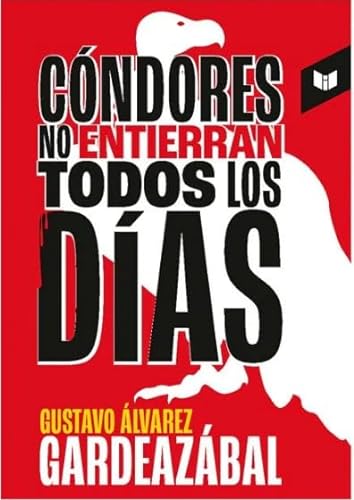 Libro CONDORES NO ENTIERRAN TODOS LOS DIAS de GUSTAVO ALVAREZ GARDEAZABAI